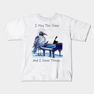 I Play The Piano And I Know Things Kids T-Shirt